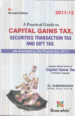 A Practical Guide to CAPITAL GAINS TAX, SECURITIES TRANSACTION TAX AND GIFT TAX