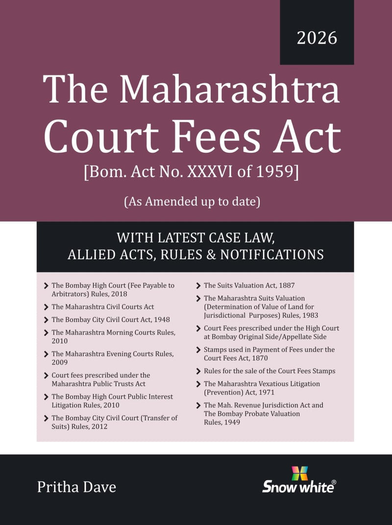 Snowwhite's The Maharashtra Court Fees Act with Latest Case Laws , Allied Acts , Rules and Notifications