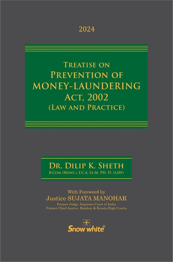 Snowwhite's Treatise on Prevention of Money Laundering Act, 2002 [PMLA] ( Law and Practice ) with Rules, Regulations, Notifications and Allied Laws