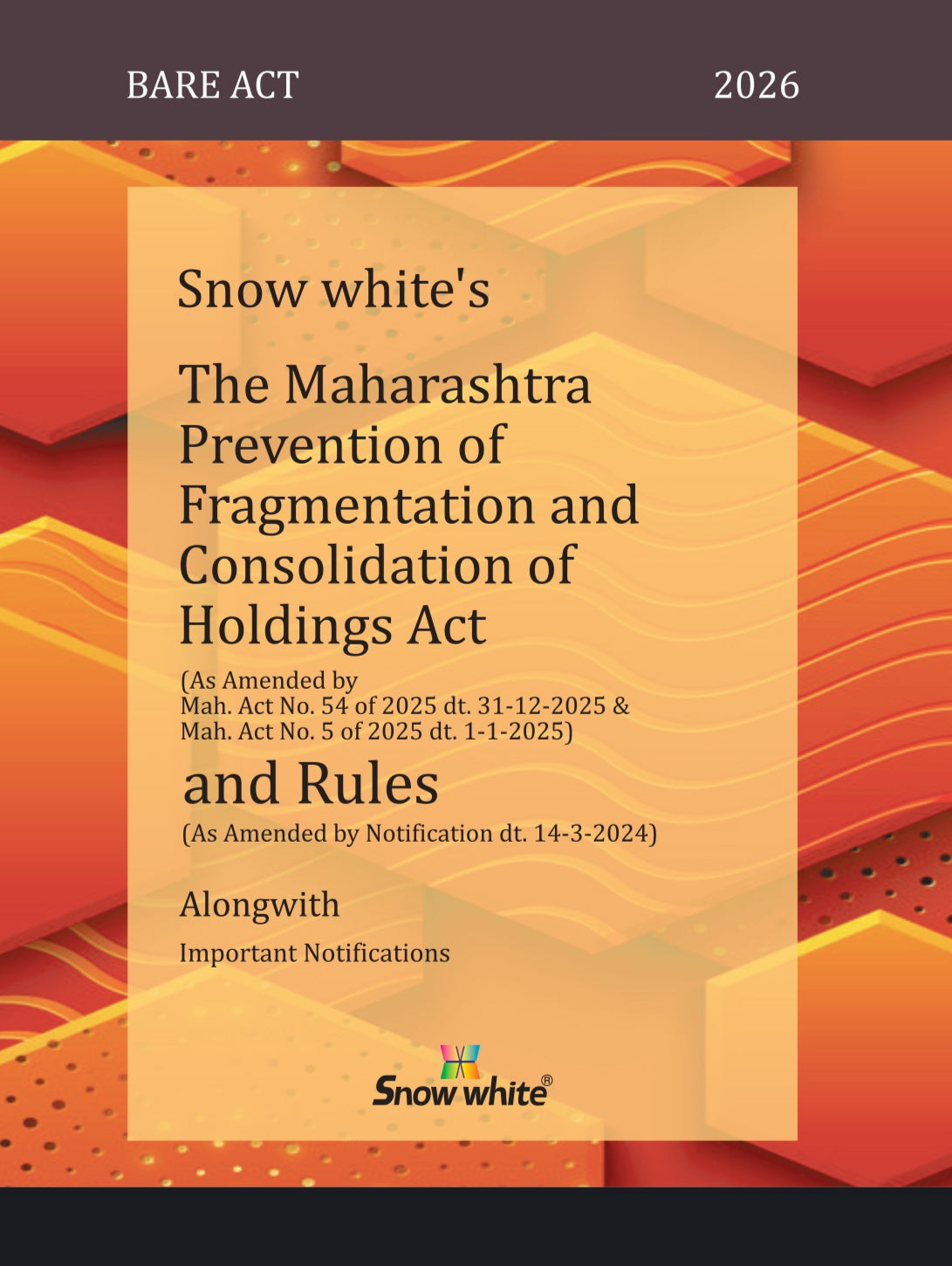 Snowwhite's The Maharashtra Prevention of Fragmentation and Consolidation of Holding Act and Rules - Bare Act
