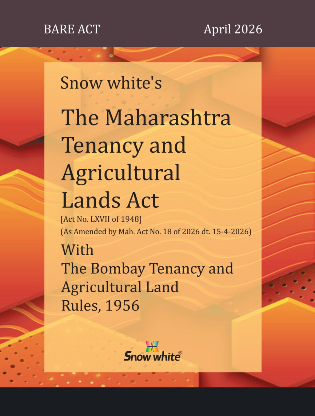 Snowwhite's The Maharashtra Tenancy and Agricultural Lands Act with the Bombay Tenancy and Agricultural Land Rules, 1956 - Bare Act