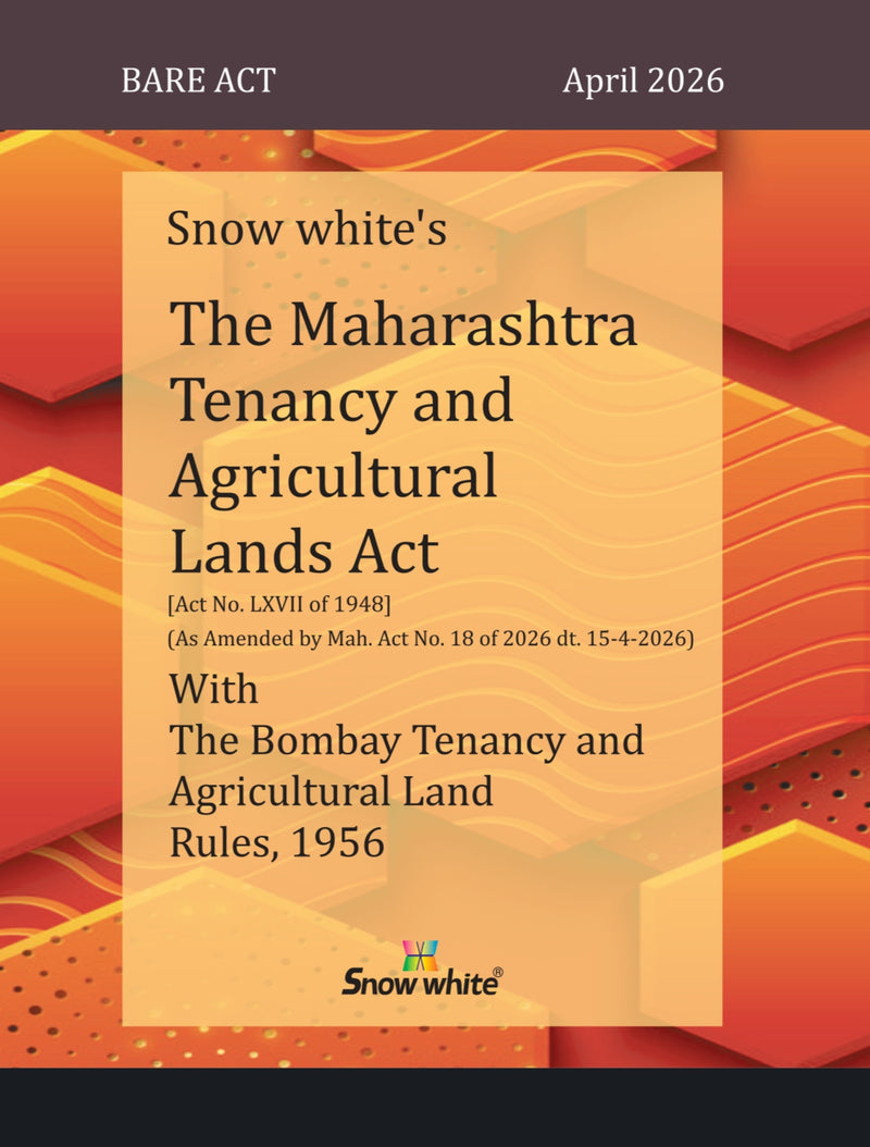 Snowwhite's The Maharashtra Tenancy and Agricultural Lands Act with the Bombay Tenancy and Agricultural Land Rules, 1956 - Bare Act