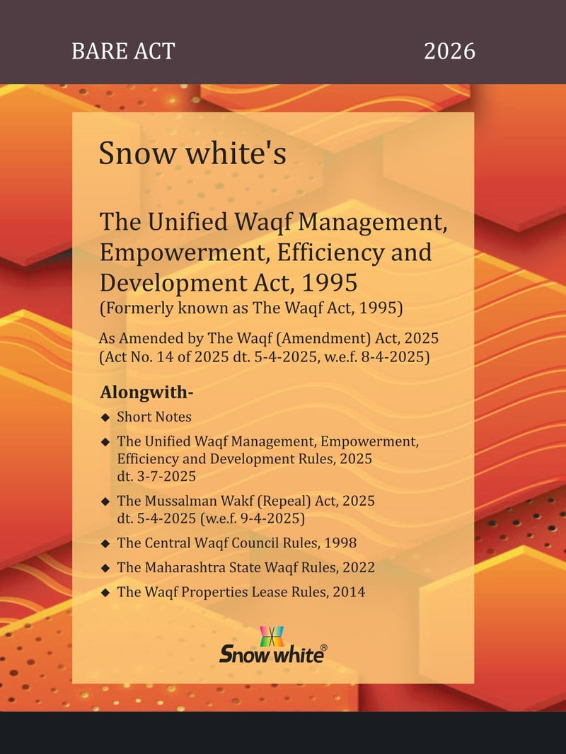 Snowwhite's Unified Waqf Management Empowerment, Efficiency and Development, 1995 (Formerly known as The Waqf Act, 1995) with Central and Maharashtra Rules - 2026 Edition - As Amended by the Waqf (Amendment) Act, 2025 , w.e.f. 8-4-2025
