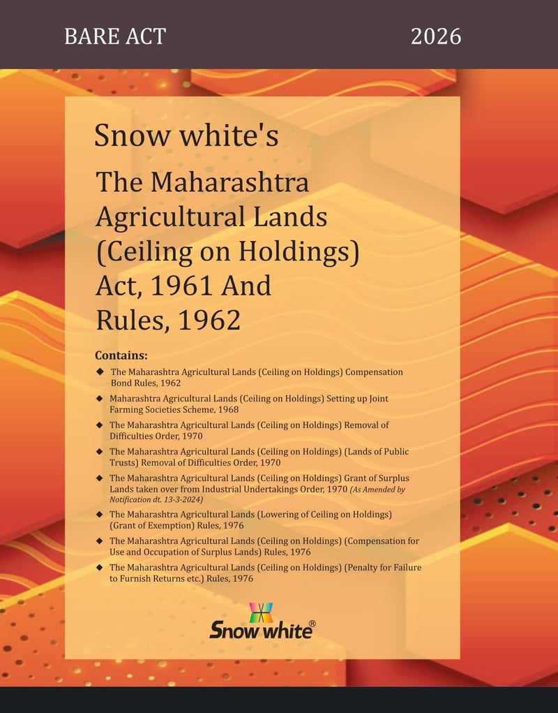 Snowwhite's The Maharashtra Agricultural Lands (Ceiling on Holdings) Act, 1961 and Rules, 1962 - Bare Act