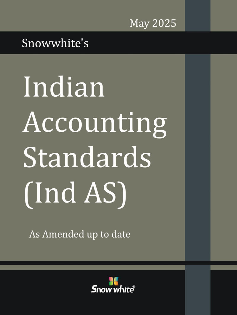 Snowwhite's Indian Accounting Standards (Ind AS) – Covering Amended, Updated & Complete Text of the Ind AS
