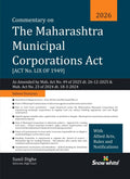 Commentary on The Maharashtra Municipal Corporations Act ( BPMC)  with Case law , Allied Acts , Rules and Notifications - Hardbound