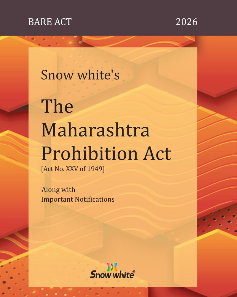 Snowwhite's The Maharashtra Prohibition Act with Important Notifications - Bare Act